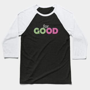 For Good - Wicked the Musical Baseball T-Shirt